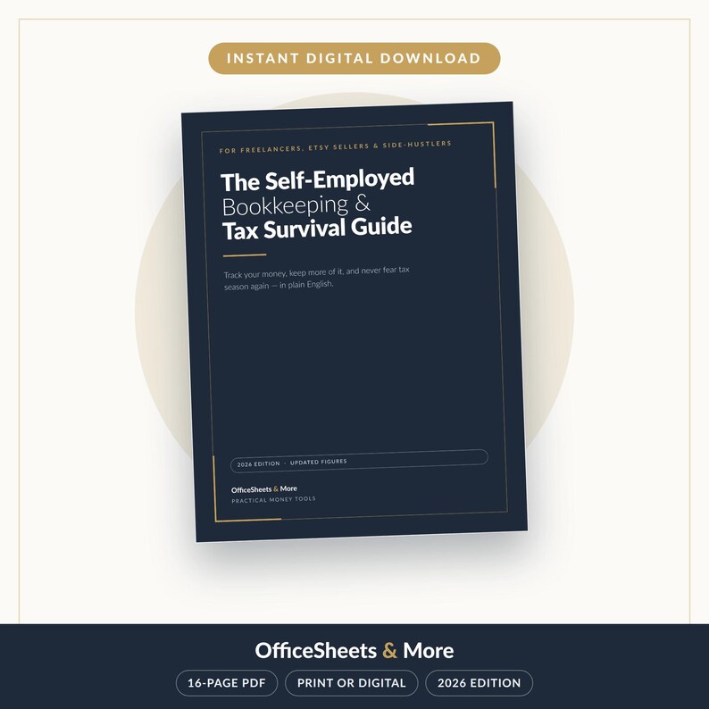May include: A dark blue digital guide titled The Self-Employed Bookkeeping & Tax Survival Guide for freelancers, Etsy sellers, and side-hustlers. The cover features white text, gold accents, and the 2026 edition label from OfficeSheets & More.