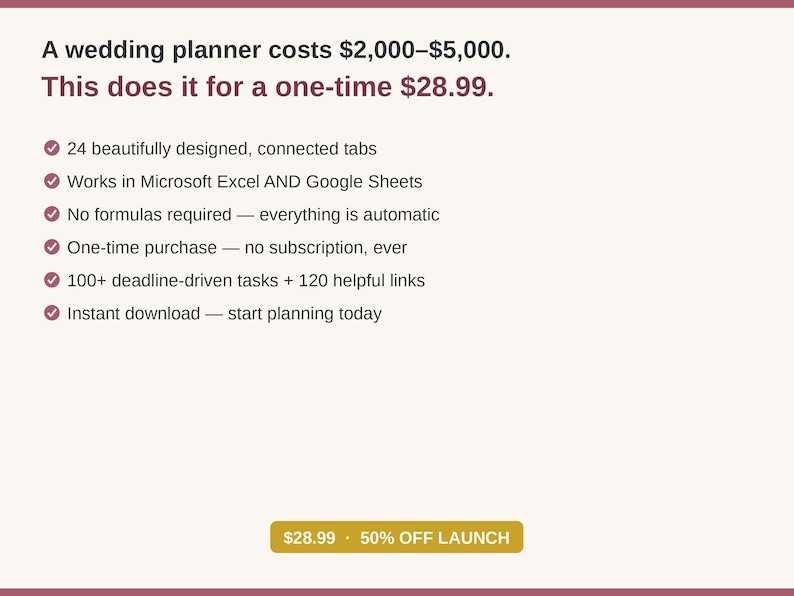 May include: A digital wedding planner template featuring text that reads: A wedding planner costs $2,000&ndash;$5,000. This does it for a one-time $28.99. It lists 24 connected tabs, compatibility with Microsoft Excel and Google Sheets, automatic formulas, no subscriptions, 100+ tasks, 120 links, and instant download.