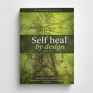 May include: A hardback book titled Self heal by design by Barbara O'Neill. The cover features a green background with a detailed illustration of a tree and geometric lines. The text reads: Self heal by design, The practical guide to designing your health naturally.