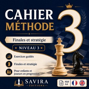 Peut inclure: Une couverture de livre éducatif bleu et crème intitulée CAHIER MÉTHODE 3, avec un grand chiffre 3, une pièce d'échecs roi blanche et un cavalier noir. Le texte inclut Finales et stratégie, NIVEAU 3, Exercices guidés et SAVIRA ÉDITIONS.