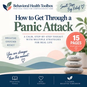 May include: A digital document titled How to Get Through a Panic Attack, featuring the Behavioral Health Toolbox logo, a 15-page printable PDF badge, and text including Breathe, Ground, Reset, and You are stronger than this moment, with a stack of three stones labeled Calmer, Brighter, Stronger.