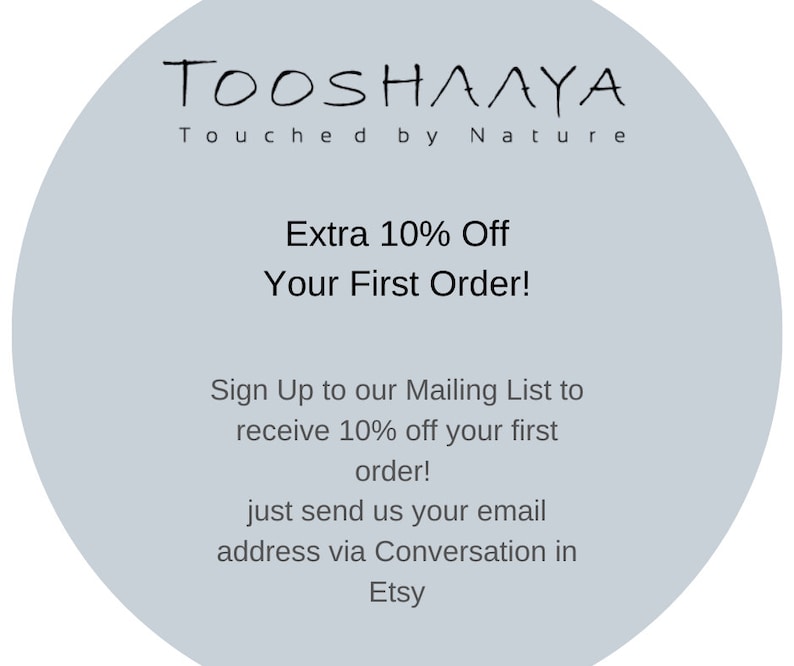 Puede incluir: Un c&iacute;rculo azul claro con texto blanco que dice "TOOSHAAYA Touched by Nature" y "Extra 10% Off Your First Order! Sign Up to our Mailing List to receive 10% off your first order! just send us your email address via Conversation in Etsy"