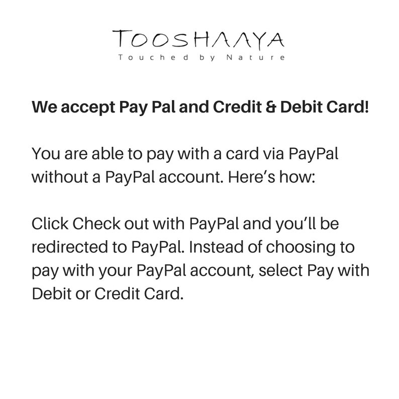 May include: White background with the text "TOOSHAAYA Touched by Nature". The text "We accept Pay Pal and Credit & Debit Card!" is displayed, along with instructions on how to pay with a card via PayPal.