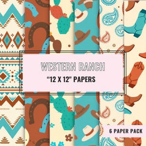 May include: A set of six digital papers titled WESTERN RANCH 12 X 12 PAPERS featuring patterns of turquoise geometric shapes, brown horseshoes, green cacti, brown and white cowboy hats, blue paisley prints, and orange cowboy boots on cream backgrounds.