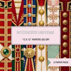 May include: A digital paper pack featuring six vertical designs of nutcracker uniforms in red, blue, green, and white. Each pattern displays gold braided trim, metallic buttons, and gemstone accents. Text reads: NUTCRACKER UNIFORMS 12 X 12 PAPERS 300 DPI 6 PAPER PACK.