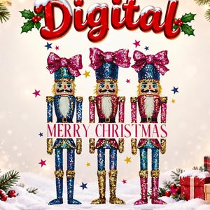May include: Three glittery nutcracker figures with pink bows, blue and gold uniforms, and white beards. The word Digital is at the top in red with snow accents, and the text MERRY CHRISTMAS is centered between the figures, surrounded by small stars.