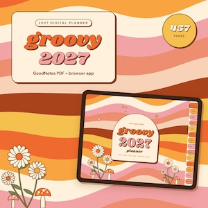 May include: A 2027 digital planner displayed on a tablet screen, featuring a wavy background of orange, pink, and brown stripes. The cover includes white daisies, red mushrooms, and the text "groovy 2027 planner" with 457 pages indicated.