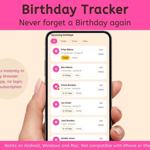 Può includere: Uno smartphone che mostra un'interfaccia digitale per il monitoraggio dei compleanni con un elenco di nomi, date ed età. Lo schermo mostra il testo Upcoming birthdays, e un grafico circolare indica Works instantly in any browser: no app, no login, no subscription. L'intestazione recita Birthday Tracker, Never forget a Birthday again, e il testo in basso indica la compatibilità con Android, Windows e Mac.