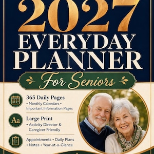 May include: A 2027 everyday planner for seniors with a dark blue and cream cover. The text reads MY 2027 EVERYDAY PLANNER For Seniors. It features icons for 365 daily pages, large print, and appointments, plus a photo of an older couple.