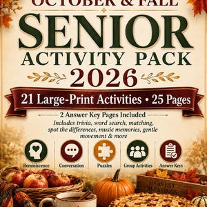 May include: A printable activity pack titled OCTOBER & FALL SENIOR ACTIVITY PACK 2026, featuring 21 large-print activities across 25 pages. The design includes autumn leaves, a basket of apples, a pumpkin, and a pie, with icons for activities.