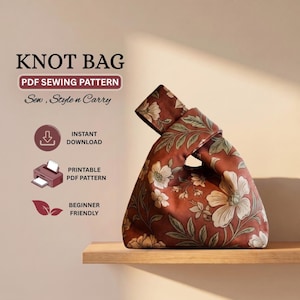 Op de afbeelding: Een knooptas met een bloemenpatroon in roest-, crème- en saliegroentinten. De tekst luidt KNOT BAG, PDF SEWING PATTERN, Sew, Style n Carry, INSTANT DOWNLOAD, PRINTABLE PDF PATTERN en BEGINNER FRIENDLY met bijbehorende iconen.