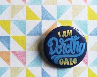 Wizard of Oz button. I am Dorothy Gale pin. Pin inspired by the novel by Frank Baum,