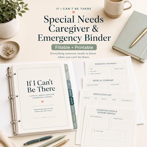 May include: A white three-ring binder titled If I Can't Be There: A Special Needs Caregiver & Emergency Binder. It includes fillable pages for Emergency Snapshot, Medical Summary, Medication List, and Communication & Sensory Profile with tabs.