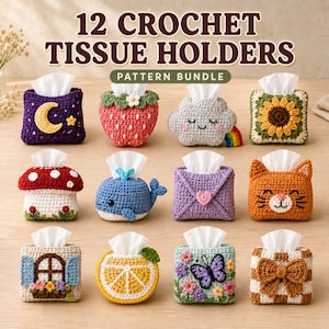 May include: A collection of 12 crochet tissue holders featuring various designs including a moon, strawberry, cloud, sunflower, mushroom, whale, envelope, cat, window, orange slice, butterfly, and bow, with the text 12 CROCHET TISSUE HOLDERS PATTERN BUNDLE.
