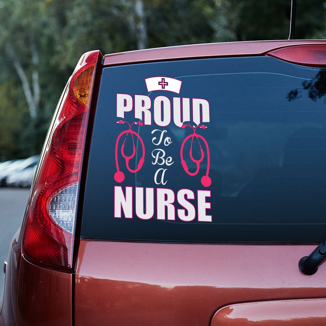 Proud to Be A Nurse Vinyl Car Decal Sticker CS5393 Custom Etsy