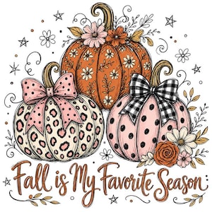 May include: A graphic illustration featuring three pumpkins with decorative patterns, including floral, leopard print, and polka dots, accented with bows and flowers. The text "Fall is My Favorite Season" is written in a cursive script at the bottom.