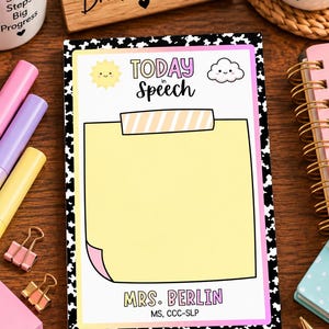 May include: A rectangular notepad with a black and white cow print border, featuring the text Today in Speech, a yellow sticky note graphic, a sun, a cloud, and the personalized name Mrs. Berlin MS, CCC-SLP printed at the bottom in colorful letters.