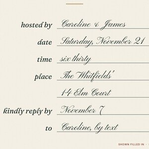 May include: A cream-colored invitation card featuring black printed text and lines for details. The text includes: hosted by Caroline & James, date Saturday, November 21, time six thirty, place The Whitfields' 14 Elm Court, kindly reply by November 7, to Caroline, by text.