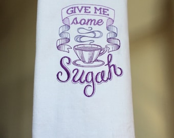 Give me some Sugah - White Embroidered Dish Towel - sassy kitchen towel - absorbent dish towel - housewarming gift - hostess gift -