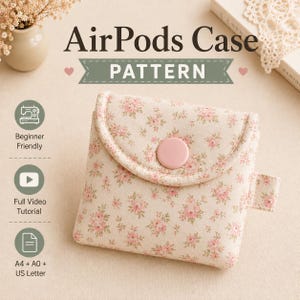 May include: A fabric AirPods case featuring a light cream background with a small pink floral pattern. The case has a rounded flap secured by a single pink button and a small side tab. Text on the image reads AirPods Case PATTERN, Beginner Friendly, Full Video Tutorial, and A4 + A0 + US Letter.