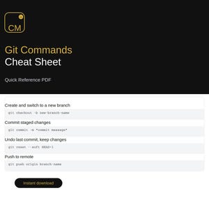 May include: A black and white Git Commands Cheat Sheet Quick Reference PDF featuring a gold logo with the letters CM. It lists commands for creating branches, committing changes, undoing commits, and pushing to remote, with an Instant download button.