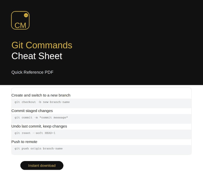 Może przedstawiać: Czarno-biała ściąga Git Commands Cheat Sheet w formacie PDF ze złotym logo z literami CM. Zawiera polecenia do tworzenia gałęzi, zatwierdzania zmian, cofania commit&oacute;w oraz wypychania zmian do zdalnego repozytorium wraz z przyciskiem pobierania.