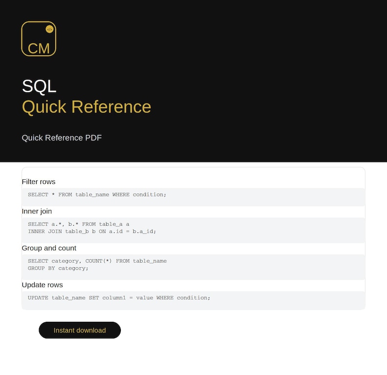 K&ouml;nnte beinhalten: Ein digitales SQL-Kurzreferenzhandbuch mit schwarzer Kopfzeile und goldenem Text sowie einem wei&szlig;en Bereich, der Code-Snippets zum Filtern, Verbinden, Gruppieren, Z&auml;hlen und Aktualisieren von Zeilen enth&auml;lt, inklusive einer Sofort-Download-Schaltfl&auml;che.