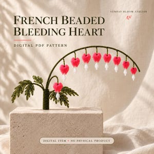 May include: A French beaded bleeding heart flower sculpture featuring a curved green stem with multiple pink and white heart-shaped blossoms and green beaded leaves. Text reads: FRENCH BEADED BLEEDING HEART DIGITAL PDF PATTERN SUNDAY BLOOM ATELIER.