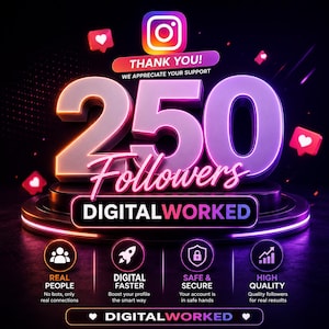 May include: A digital graphic celebrating 250 followers with a neon-style Instagram logo, the text THANK YOU! WE APPRECIATE YOUR SUPPORT, and DIGITALWORKED. Four circular icons feature text: REAL PEOPLE, DIGITAL FASTER, SAFE & SECURE, and HIGH QUALITY.