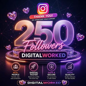 May include: A digital graphic celebrating 250 followers with the Instagram logo, the text THANK YOU! WE APPRECIATE YOUR SUPPORT, and DIGITALWORKED. It features four icons labeled REAL PEOPLE, DIGITAL FASTER, SAFE & SECURE, and HIGH QUALITY with descriptions.