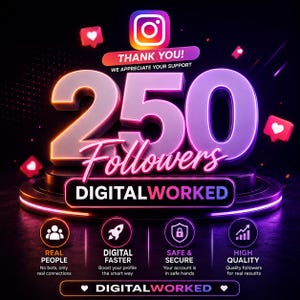 May include: A digital graphic celebrating 250 followers with a neon-style Instagram logo, the text THANK YOU! WE APPRECIATE YOUR SUPPORT, and the brand name DIGITALWORKED. Below are four circular icons labeled REAL PEOPLE, DIGITAL FASTER, SAFE & SECURE, and HIGH QUALITY.