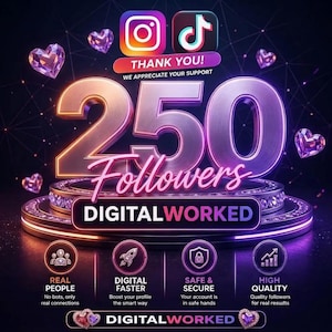 May include: A digital graphic celebrating 250 followers for DIGITALWORKED. The design features large metallic numbers, Instagram and TikTok icons, and text stating THANK YOU! WE APPRECIATE YOUR SUPPORT. Four circular icons highlight real people, digital faster, safe and secure, and high quality services.
