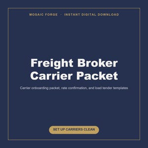 May include: A dark blue digital document template titled Freight Broker Carrier Packet with the text Mosaic Forge, Instant Digital Download, Carrier onboarding packet, rate confirmation, and load tender templates, and Set Up Carriers Clean.