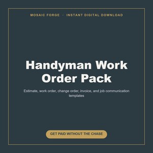 May include: A dark gray digital template pack titled Handyman Work Order Pack, featuring text for estimate, work order, change order, invoice, and job communication templates, with the button text GET PAID WITHOUT THE CHASE at the bottom.
