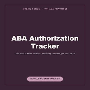 May include: A dark purple digital graphic with white text reading Mosaic Forge - For ABA Practices, ABA Authorization Tracker, Units authorised vs. used vs. remaining, per client, per auth period, and a button labelled Stop Losing Units To Expiry.