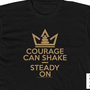 Courage Can Shake, Steady On - Steadiness T-shirt
