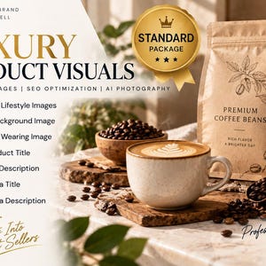 May include: A promotional graphic for luxury product visuals featuring a coffee cup with latte art, a bag of premium coffee beans, a wooden bowl of beans, and a gold scoop. Text includes "Luxury Product Visuals," "Standard Package," and a list of services.