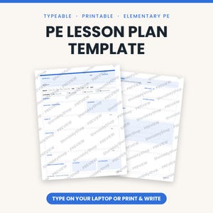 May include: A typeable and printable PE lesson plan template for elementary physical education. The document features sections for lesson title, objectives, warm-up, main activity, and closure, with blue accents and the text Type on your laptop or print & write.
