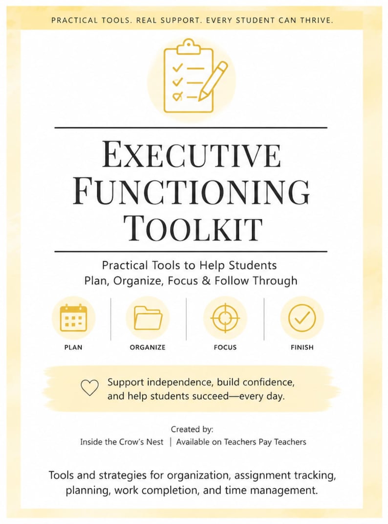 May include: A white informational flyer titled Executive Functioning Toolkit with yellow accents. It features icons for planning, organizing, focusing, and finishing tasks. Text includes Practical Tools, Real Support, Every Student Can Thrive, and more.