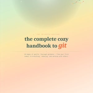 Pode incluir: Um guia digital intitulado The Complete Cozy Handbook to Git, The In-Depth Edition. Contém 26 páginas de orientação sobre commits, branching e rebasing. O fundo é um gradiente suave de verde, amarelo e pêssego com pequenos ícones.