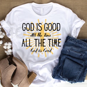God is Good png, SVG pdf, sublimation download, God is Good, All the time, Christian T-shirt