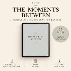Może przedstawiać: Cyfrowy dziennik wspomnień wyświetlony na ekranie tabletu z tekstem THE MOMENTS BETWEEN A DIGITAL MEMORY JOURNAL FOR PARENTS. Interfejs zawiera odznakę 25 pages instant download oraz ikony tabletu, telefonu, komputera i drukowania.