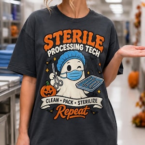 May include: A dark gray t-shirt featuring a graphic of a ghost wearing a blue surgical cap and mask, holding surgical scissors and a tray of instruments. The text reads STERILE PROCESSING TECH and CLEAN PACK STERILIZE Repeat with a pumpkin.