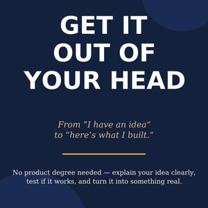 May include: A dark blue book cover with white and orange text that reads: FOR ANYONE WITH AN IDEA STUCK IN THEIR HEAD, GET IT OUT OF YOUR HEAD, From "I have an idea" to "here's what I built.", No product degree needed, ZARA ALIZ.