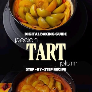 Peach and Plum Tart Recipe Digital Baking Guide PDF Aesthetic Summer Fruit Pie Dessert Recipe Step by Step Illustrated Baking Book