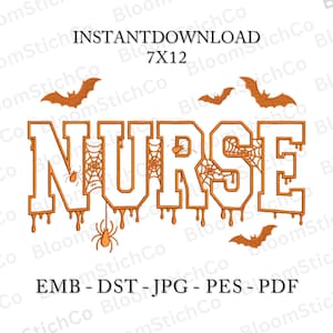 May include: An orange embroidery design featuring the word NURSE in a dripping font style, decorated with spider webs, spiders, and bats. The text INSTANTDOWNLOAD 7X12 and file formats EMB, DST, JPG, PES, PDF are visible on the white background.