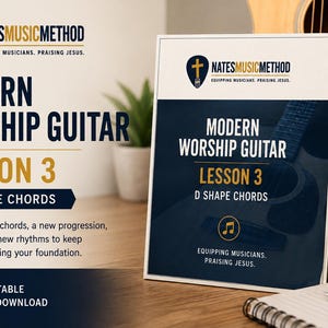 May include: A printable PDF download titled Modern Worship Guitar Lesson 3 D Shape Chords by NatesMusicMethod. The document features a dark blue and white design with a musical note icon, text about building a foundation, and a guitar in the background.