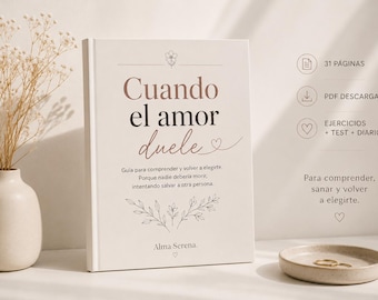 Cuando el amor duele | Manual PDF para superar una relación tóxica | Amor propio | Diario emocional | Autoestima | Ebook en español