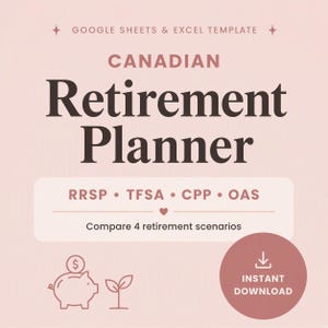 Könnte beinhalten: Eine digitale Vorlage für Google Sheets und Excel mit dem Titel Canadian Retirement Planner. Der Text enthält RRSP, TFSA, CPP, OAS und Compare 4 retirement scenarios. Mit Sparschwein-Symbol, kleiner Pflanze und einem Download-Kreis.