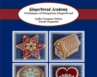 Gingerbread Academy: Techniques of Hungarian Gingerbread